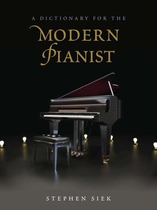 Title details for A Dictionary for the Modern Pianist by Stephen Siek - Available